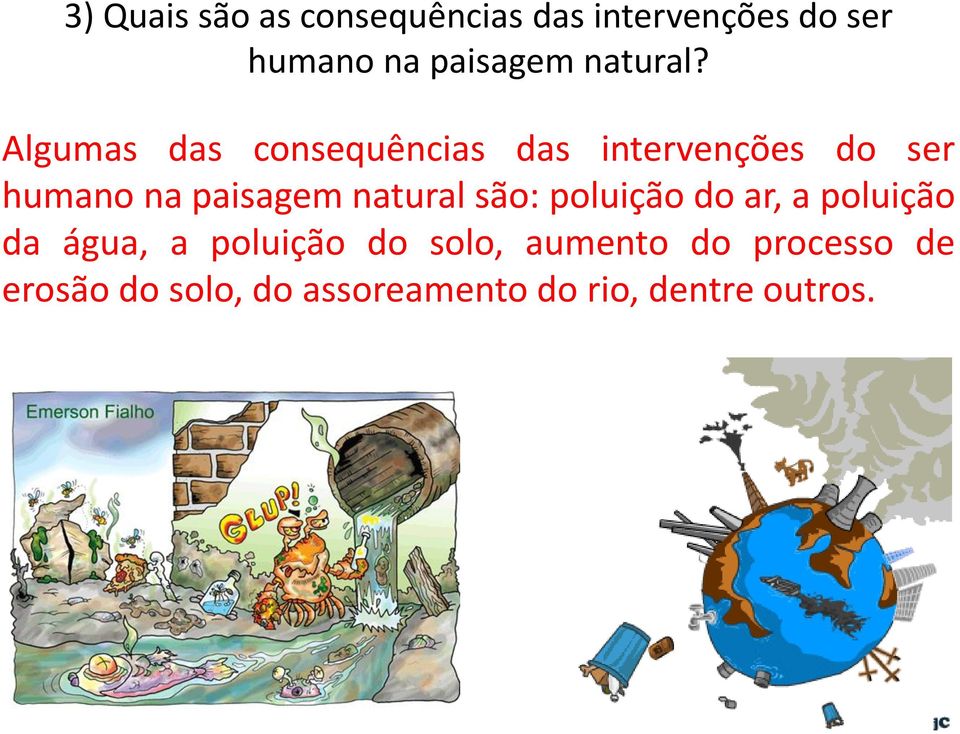 Algumas das consequências das intervenções do ser humano na paisagem