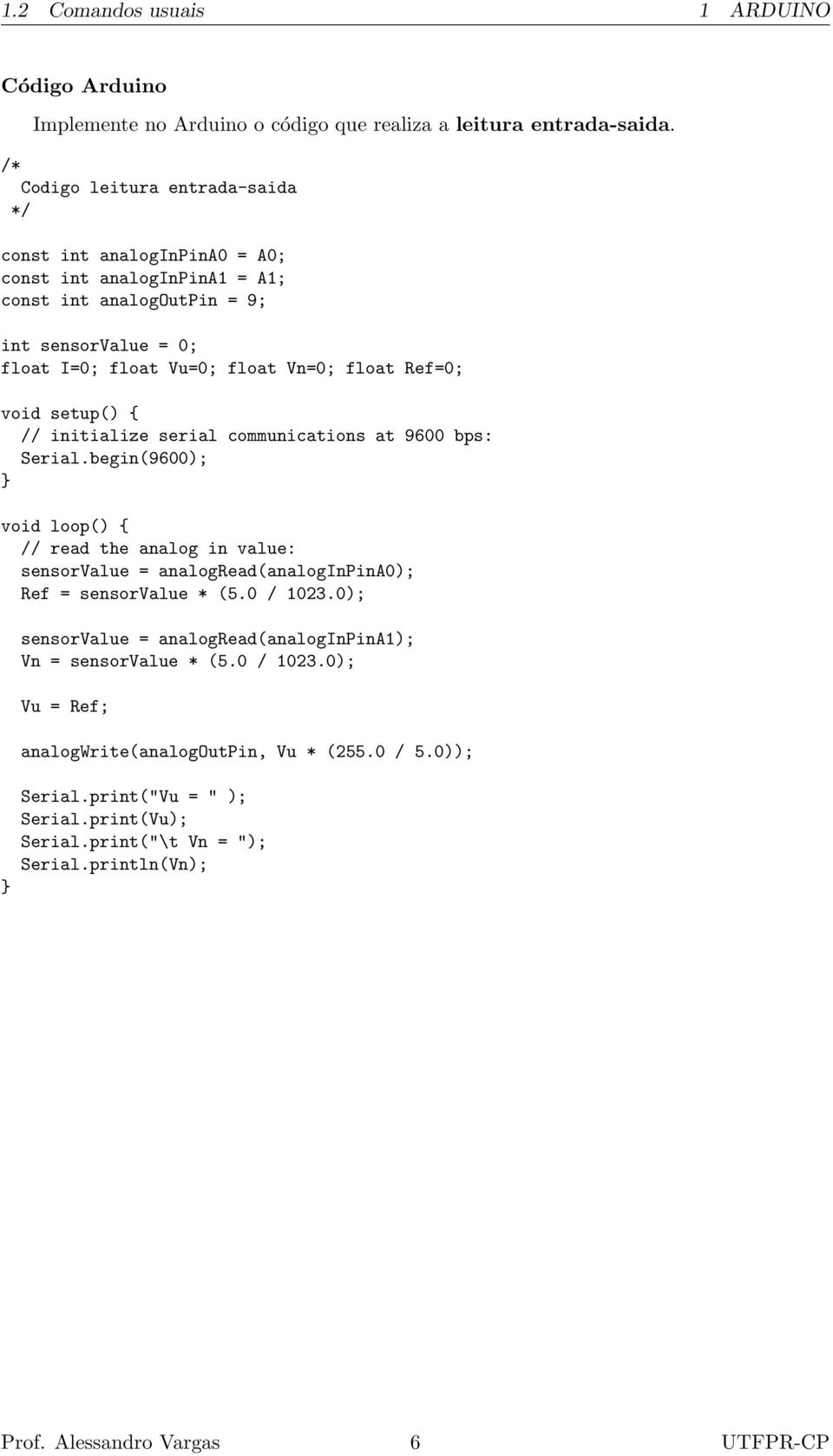 float Ref=0; void setup() // initialize serial communications at 9600 bps: Serial.