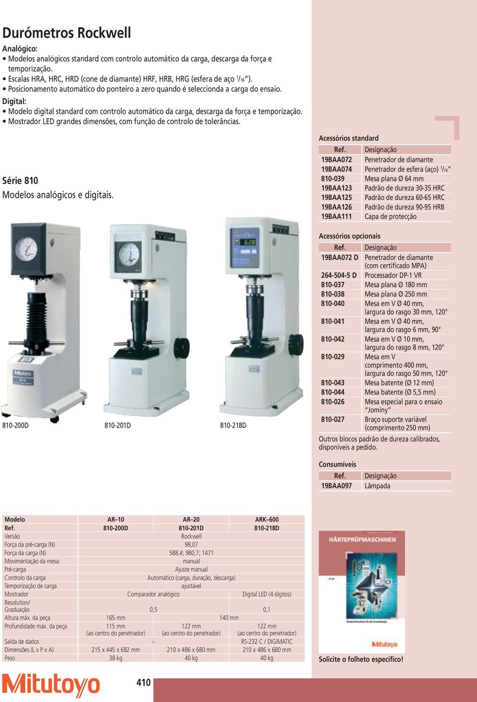 Digital: Modelo digital standard com controlo automático da carga, descarga da força e temporização. Mostrador LED grandes dimensões, com função de controlo de tolerâncias.