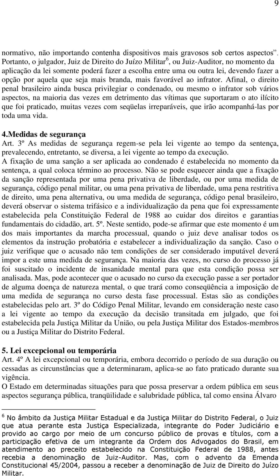 seja mais branda, mais favorável ao infrator.