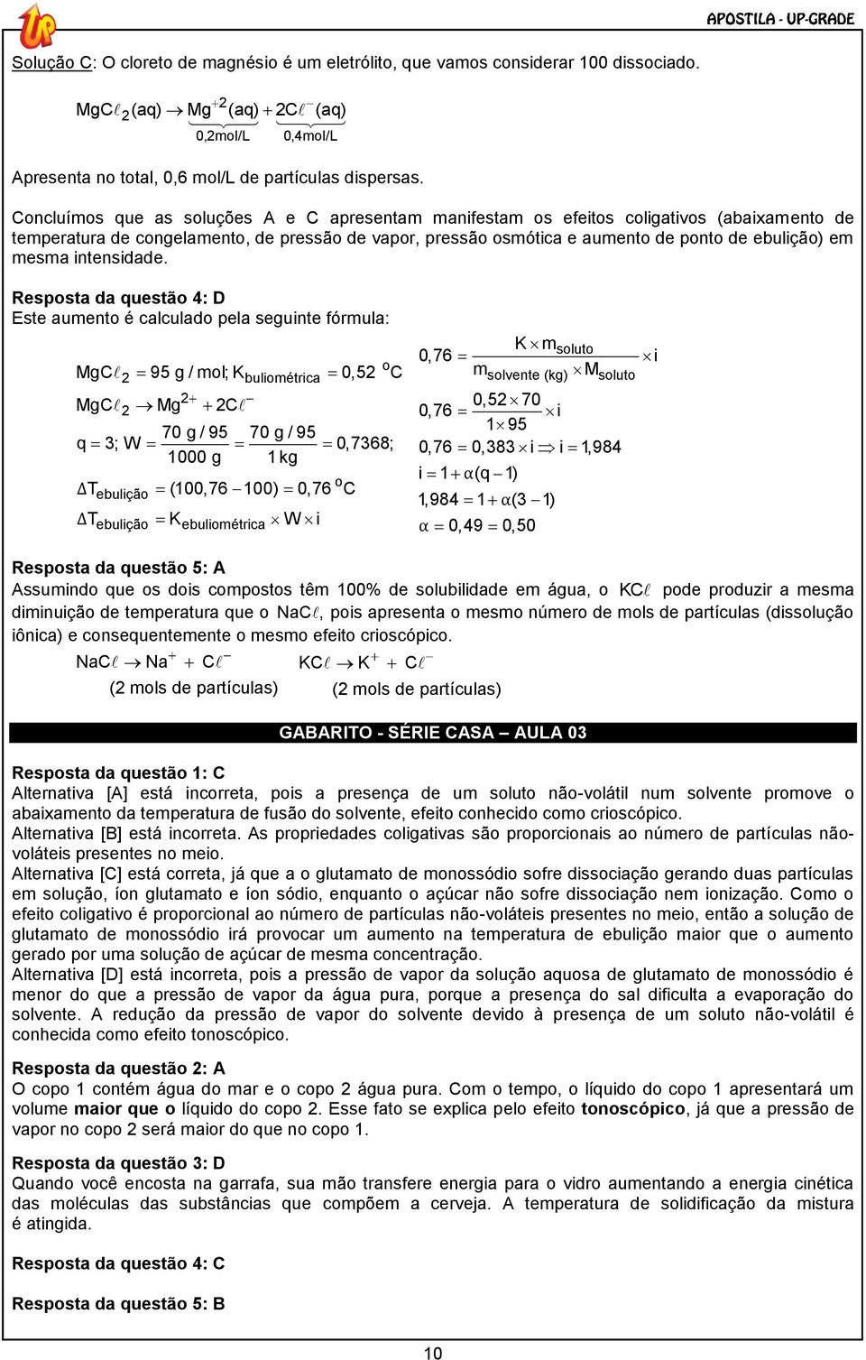 pressão de vapor, qpressão 3; W osmótica e aumento de 0,7368; ponto de ebulição) em mesma intensidade.