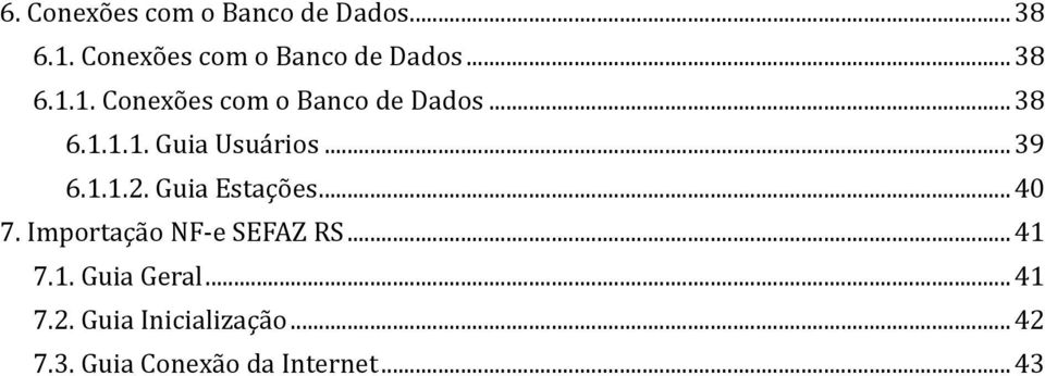 .. 41 7.2. Guia Inicialização... 42 7.3. Guia Conexão da Internet... 43