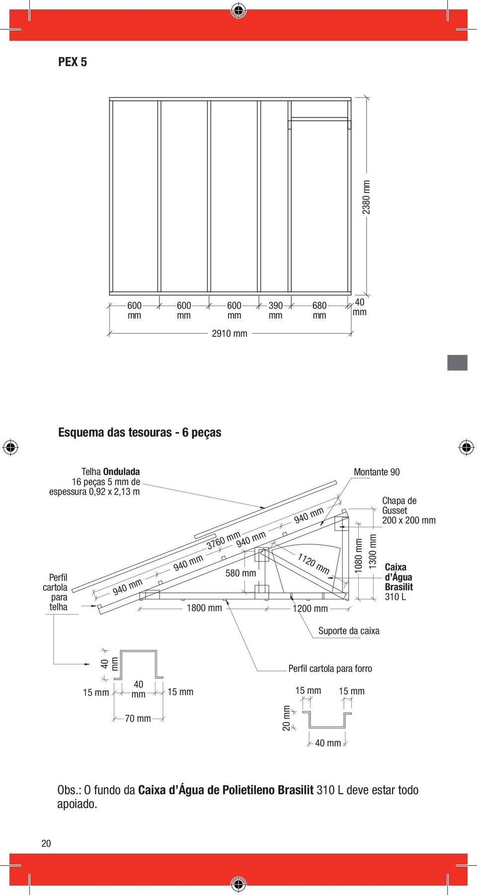 1080 1300 Chapa de Gusset 200 x 200 Caixa d Água Brasilit 310 L Suporte da caixa 40 Perfil cartola para