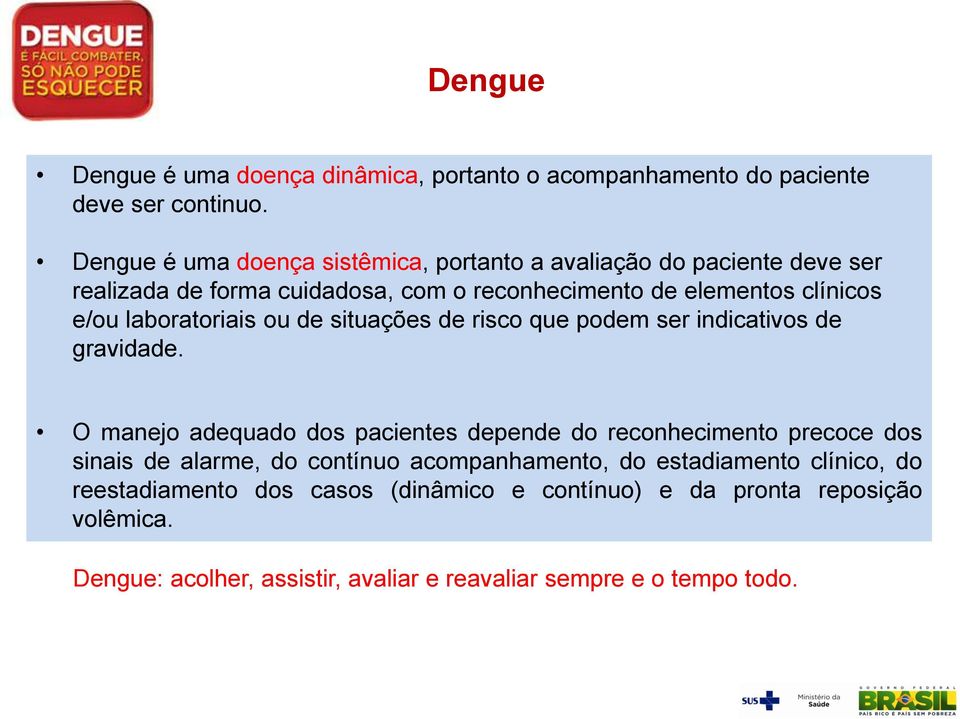 laboratoriais ou de situações de risco que podem ser indicativos de gravidade.