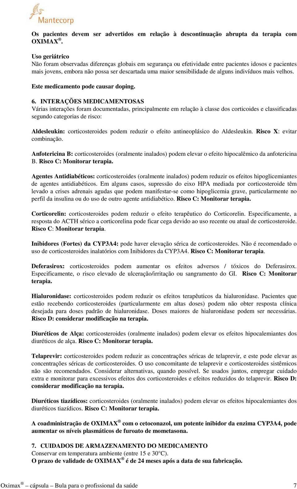 indivíduos mais velhos. Este medicamento pode causar doping. 6.