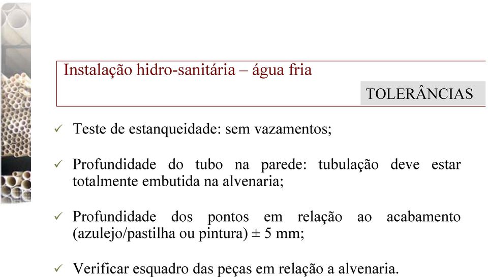 embutida na alvenaria; Profundidade dos pontos em relação ao acabamento