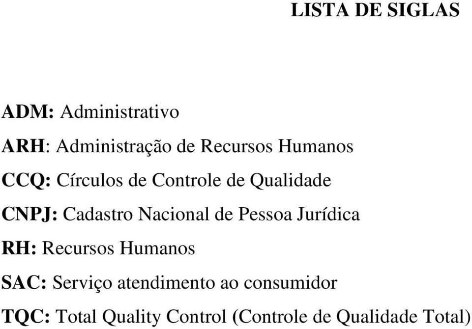 Nacional de Pessoa Jurídica RH: Recursos Humanos SAC: Serviço