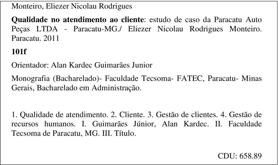 2011 101f Orientador: Alan Kardec Guimarães Junior Monografia (Bacharelado)- Faculdade Tecsoma- FATEC, Paracatu- Minas Gerais,