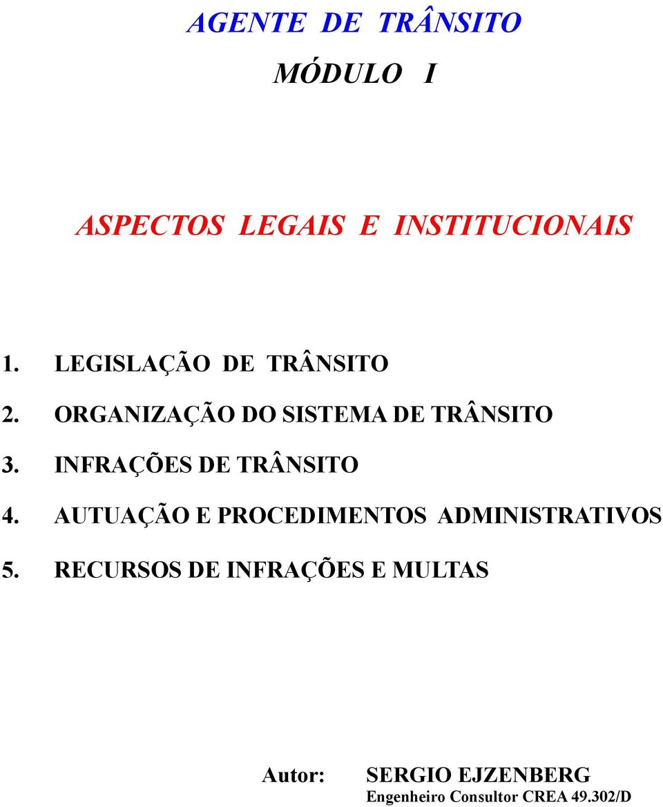 INFRAÇÕES DE TRÂNSITO 4. AUTUAÇÃO E PROCEDIMENTOS ADMINISTRATIVOS 5.