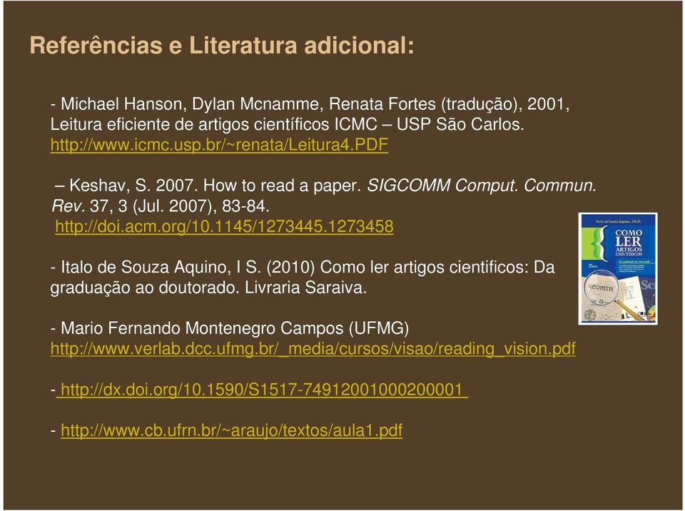 1145/1273445.1273458 - Italo de Souza Aquino, I S. (2010) Como ler artigos cientificos: Da graduação ao doutorado. Livraria Saraiva.