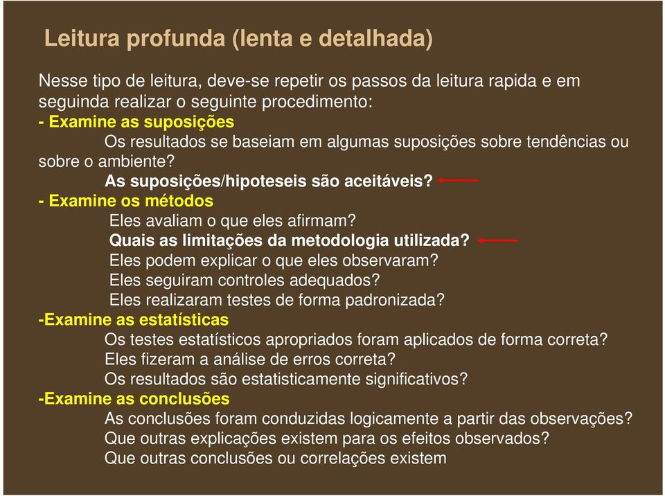 Quais as limitações da metodologia utilizada? Eles podem explicar o que eles observaram? Eles seguiram controles adequados? Eles realizaram testes de forma padronizada?