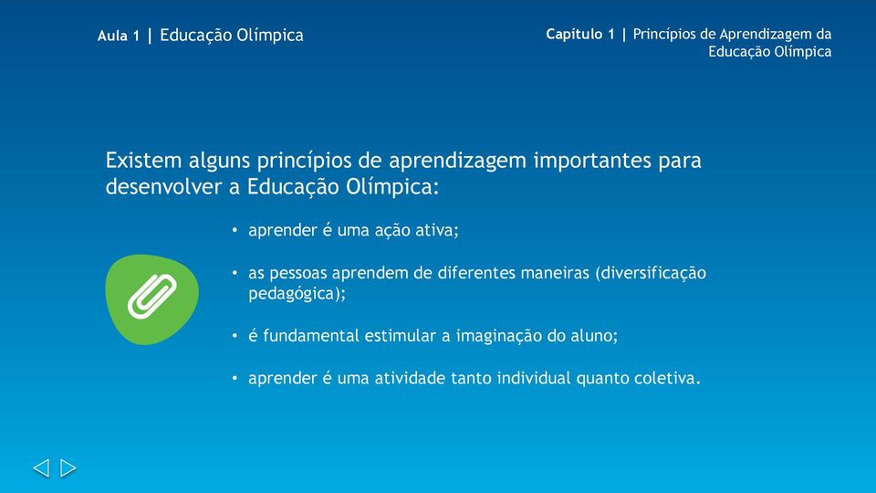 ativa; as pessoas aprendem de diferentes maneiras (diversificação pedagógica); é