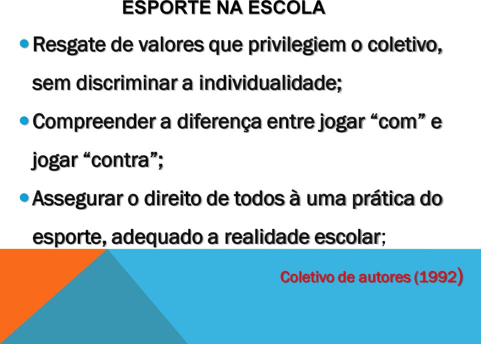 jogar com e jogar contra ; Assegurar o direito de todos à uma