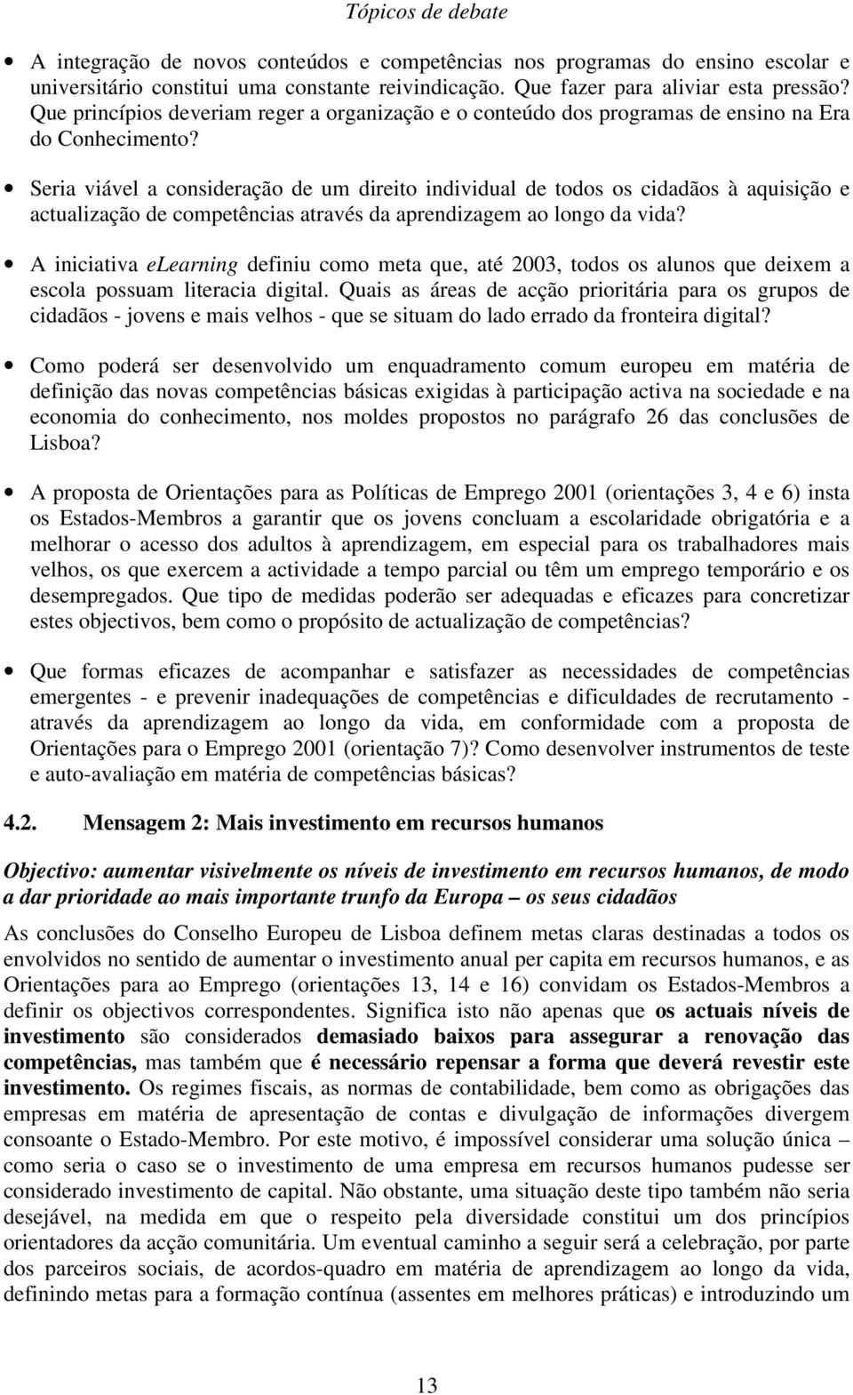 Seria viável a consideração de um direito individual de todos os cidadãos à aquisição e actualização de competências através da aprendizagem ao longo da vida?