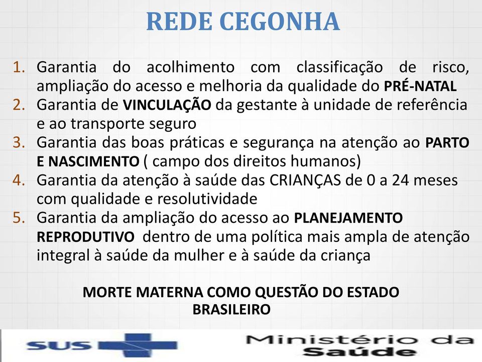 Garantia das boas práticas e segurança na atenção ao PARTO E NASCIMENTO ( campo dos direitos humanos) 4.