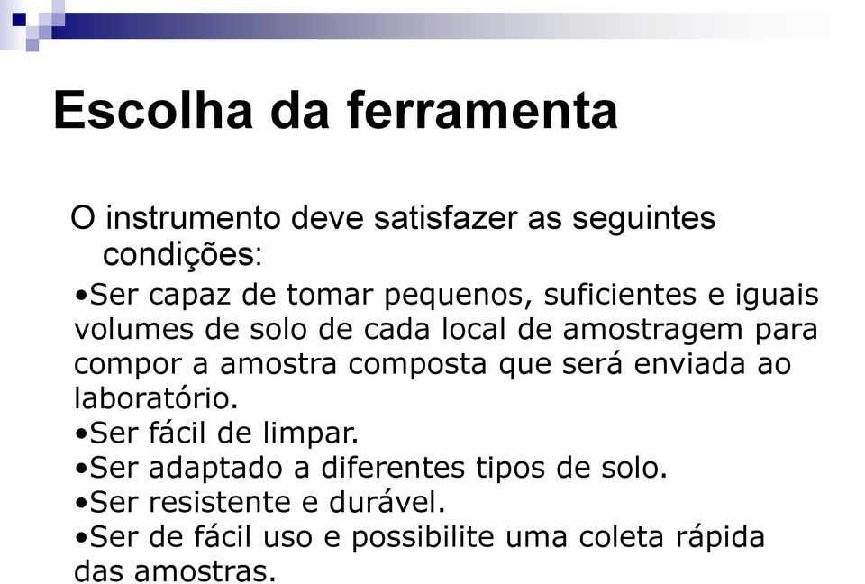 amostra composta que será enviada ao laboratório. Ser fácil de limpar.