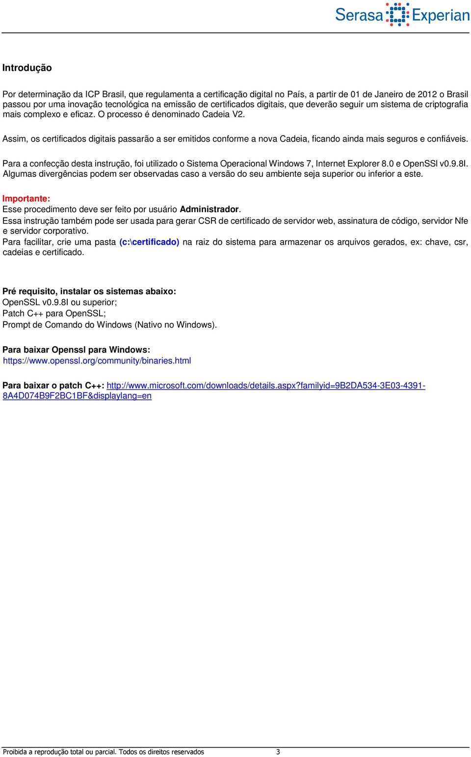 Assim, os certificados digitais passarão a ser emitidos conforme a nova Cadeia, ficando ainda mais seguros e confiáveis.