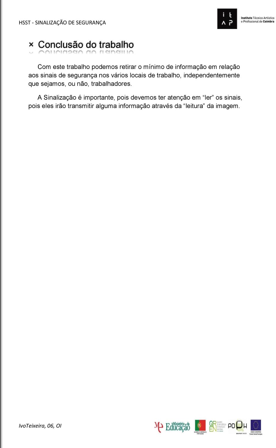 sejamos, ou não, trabalhadores.