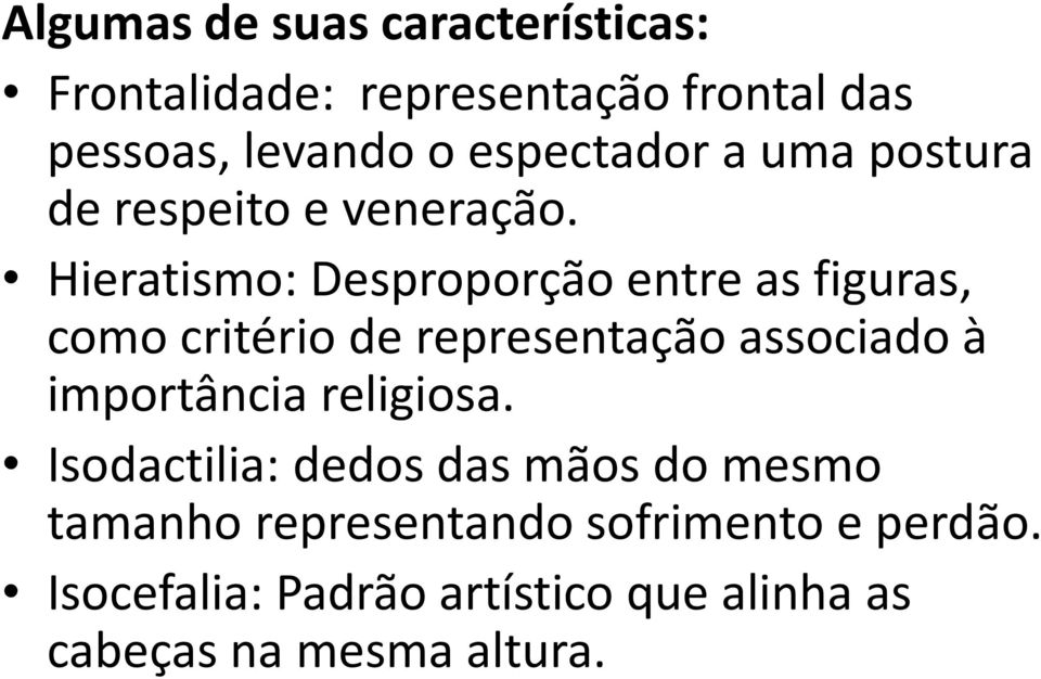 Hieratismo: Desproporção entre as figuras, como critério de representação associado à importância