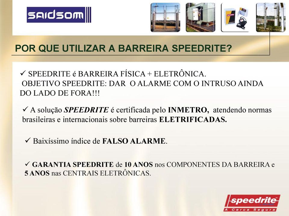 !! A solução SPEEDRITE é certificada pelo INMETRO, atendendo normas brasileiras e internacionais