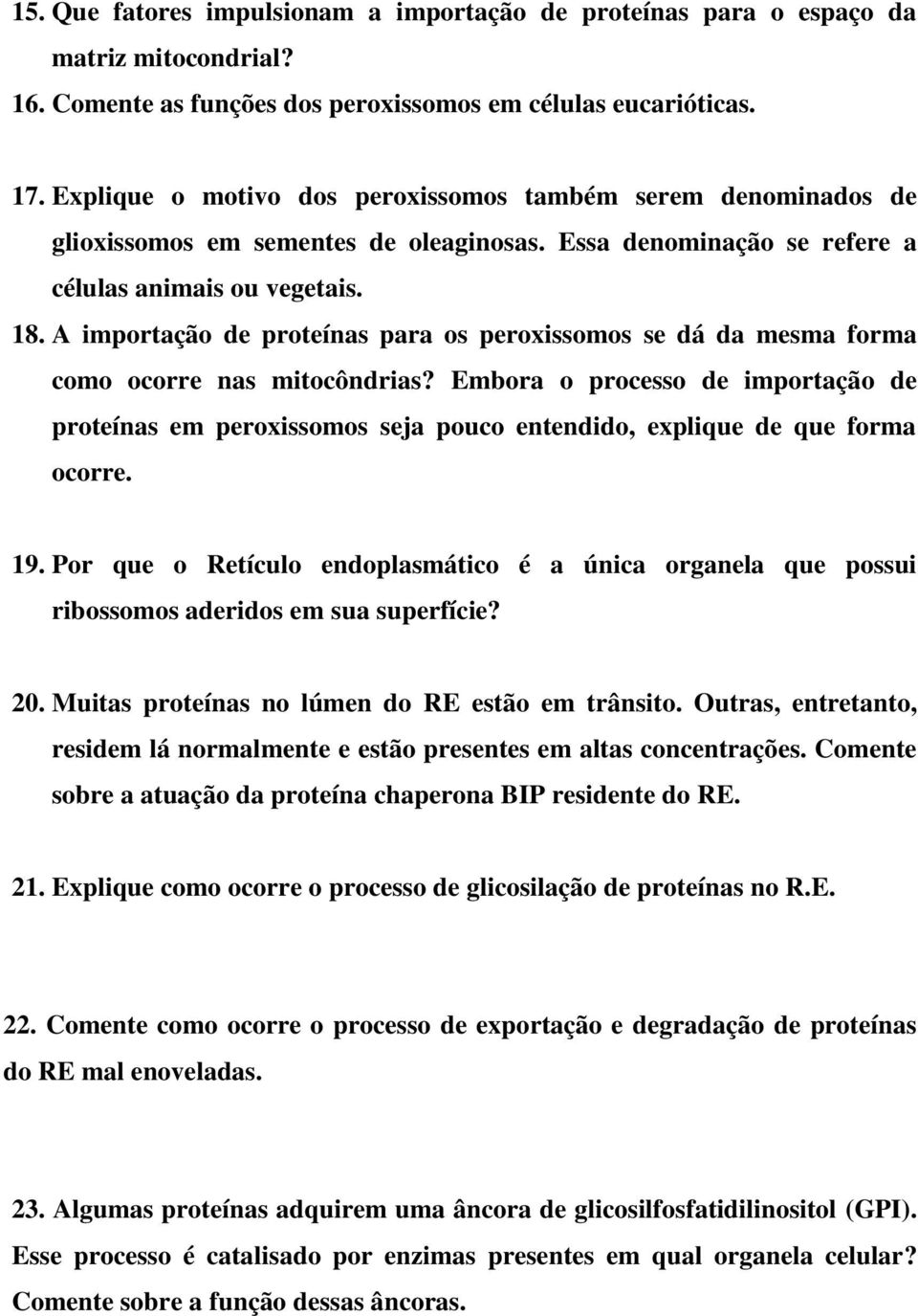 A importação de proteínas para os peroxissomos se dá da mesma forma como ocorre nas mitocôndrias?