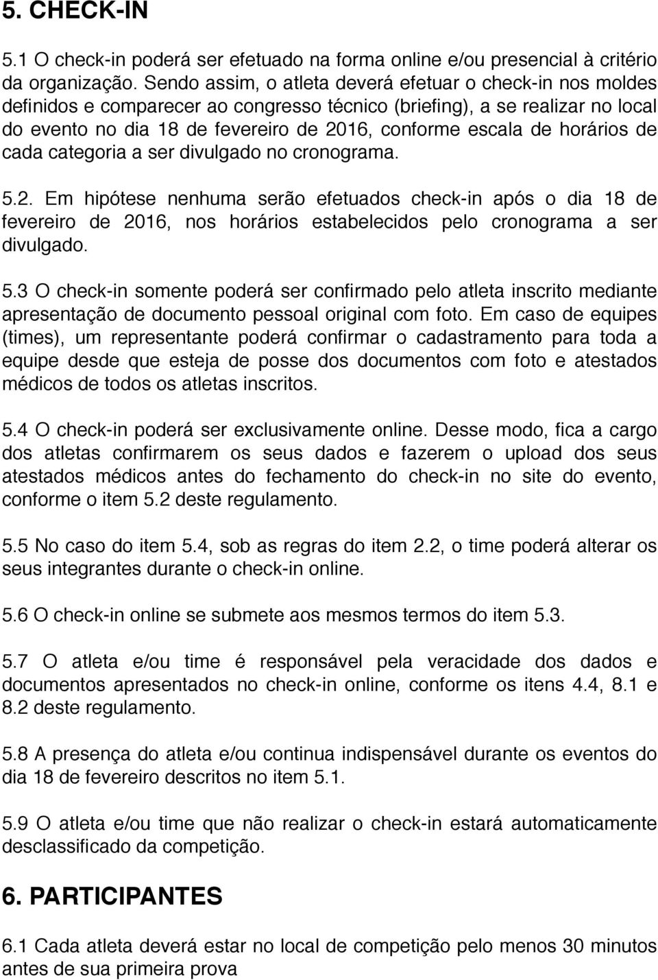 horários de cada categoria a ser divulgado no cronograma. 5.2.