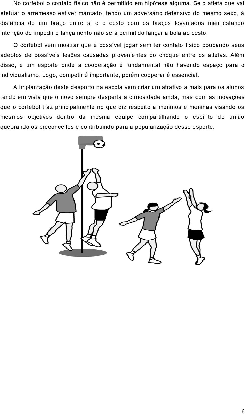 impedir o lançamento não será permitido lançar a bola ao cesto.