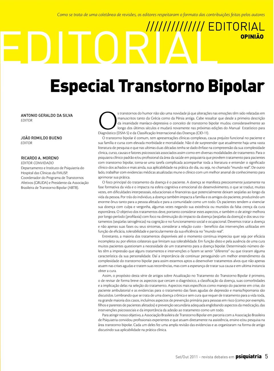 Coordenador do Programa de Transtornos Afetivos (GRUDA) e Presidente da Associação Brasileira de Transtorno Bipolar (ABTB).