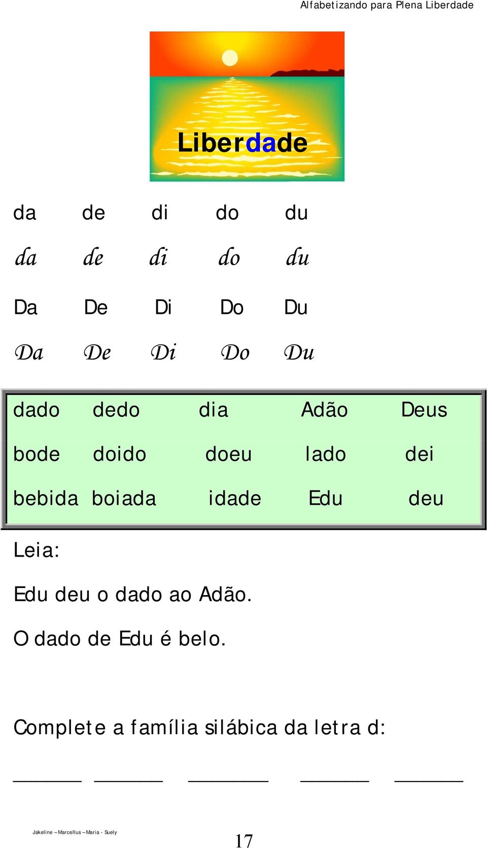 bebida boiada idade Edu deu Leia: Edu deu o dado ao Adão.