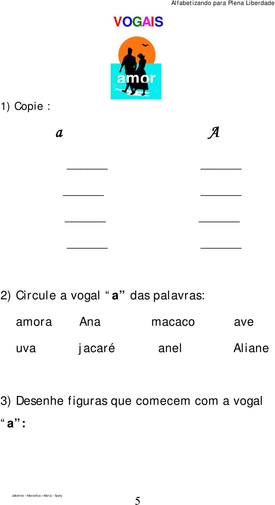 palavras: amora Ana macaco ave uva jacaré anel