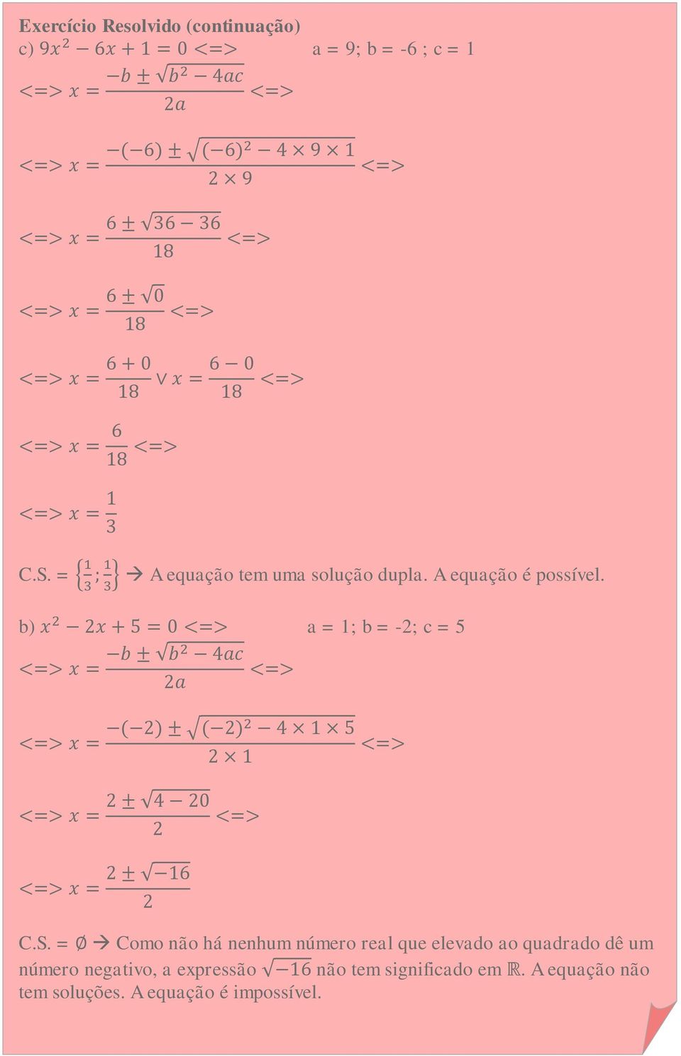 b) a = 1; b = -2; c = 5 C.S.