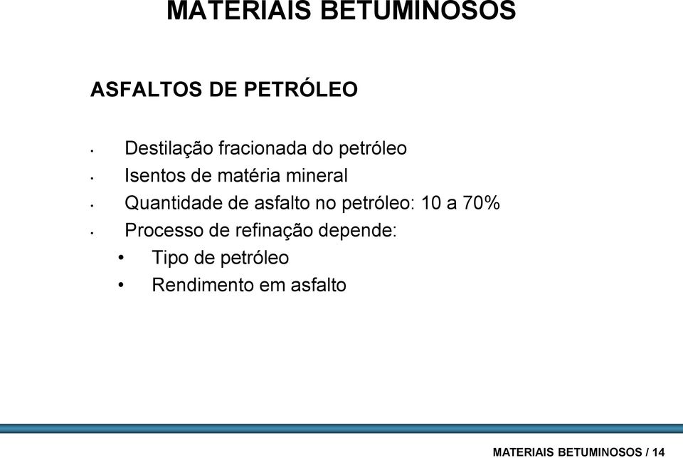 de asfalto no petróleo: 10 a 70% Processo de refinação