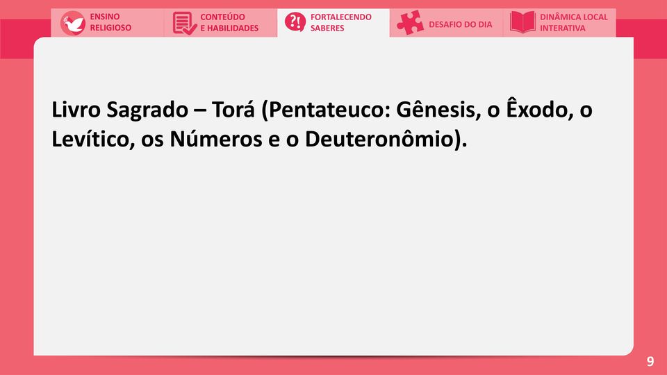 Torá (Pentateuco: Gênesis, o Êxodo, o