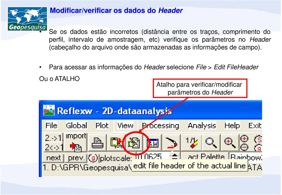 (cabeçalho do arquivo onde são armazenadas as informações de campo).