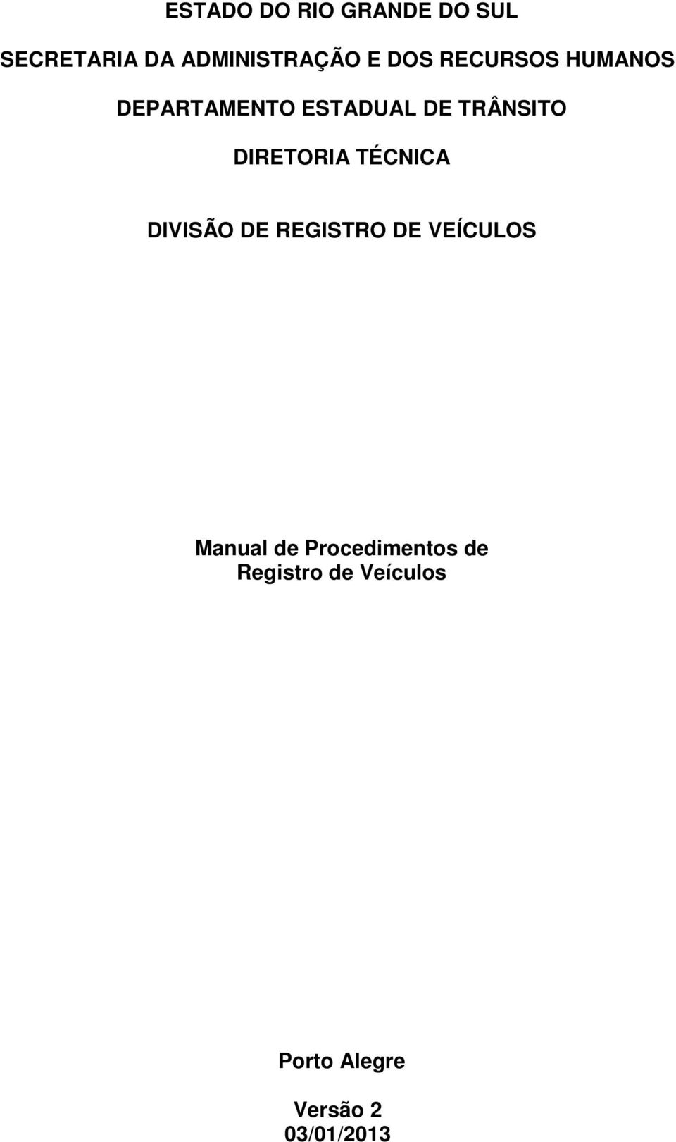 DIRETORIA TÉCNICA DIVISÃO DE REGISTRO DE VEÍCULOS Manual de