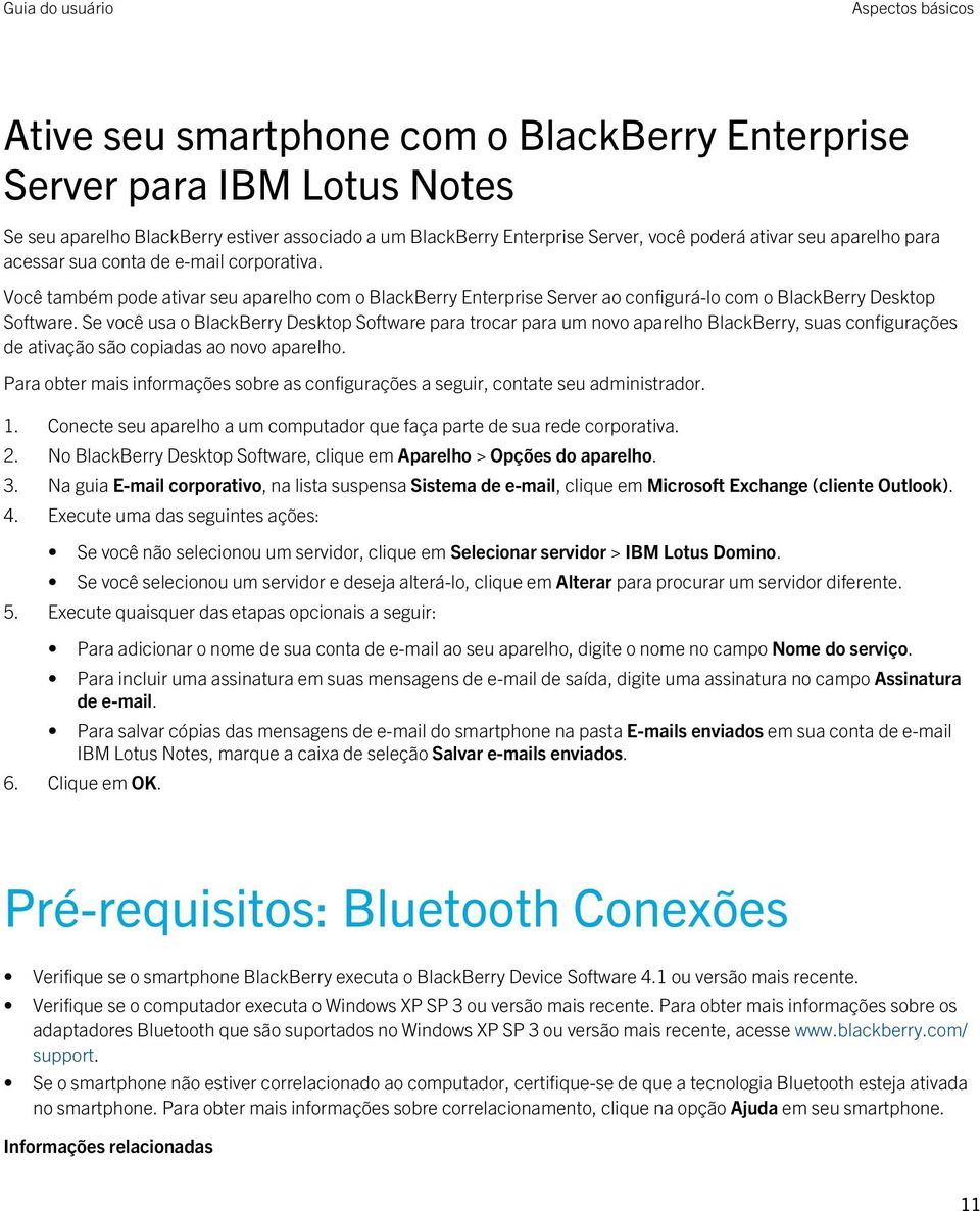 Se você usa o BlackBerry Desktop Software para trocar para um novo aparelho BlackBerry, suas configurações de ativação são copiadas ao novo aparelho.