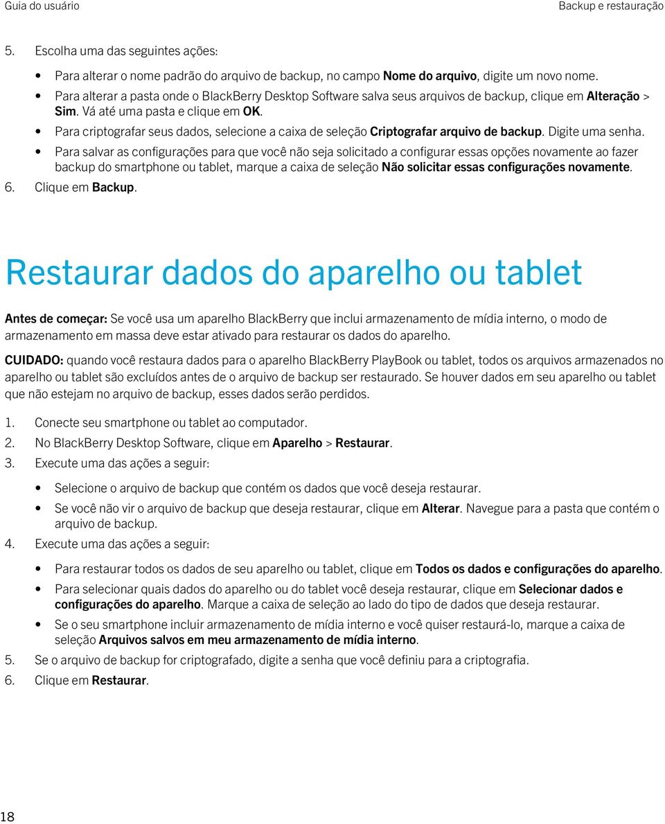 Para criptografar seus dados, selecione a caixa de seleção Criptografar arquivo de backup. Digite uma senha.