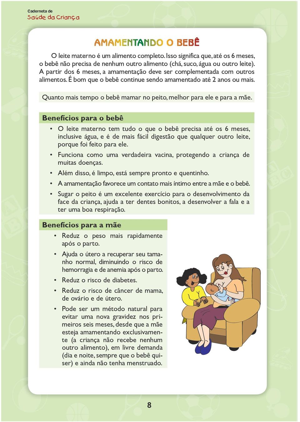 Quanto mais tempo o bebê mamar no peito, melhor para ele e para a mãe.