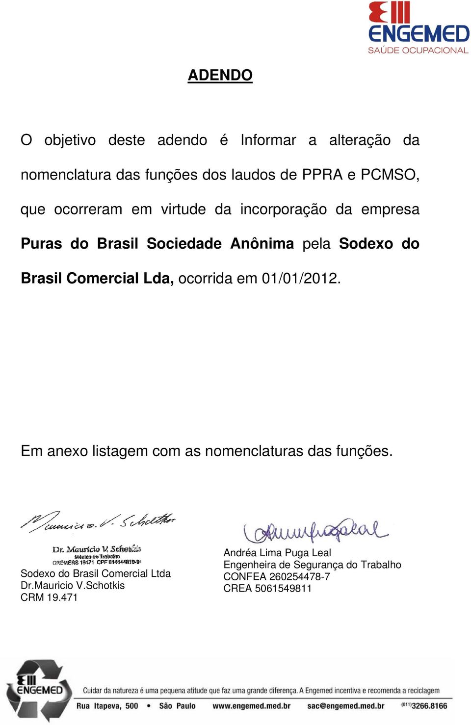 Lda, ocorrida em 01/01/2012. Em anexo listagem com as nomenclaturas das funções. Sodexo do Brasil Comercial Ltda Dr.