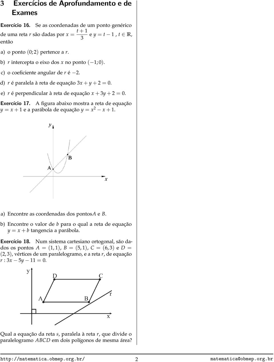 mostra a reta de equação y = x + 1 e a parábola de equação y = x x + 1 a) Encontre as coordenadas dos pontosa e B b) Encontre o valor de b para o qual a reta de equação y = x + b tangencia a parábola