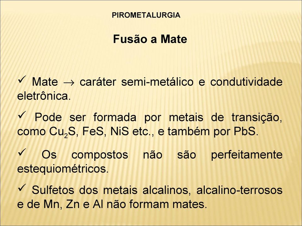 , e também por PbS. Os compostos não são perfeitamente estequiométricos.