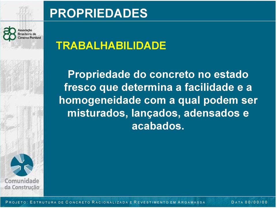 facilidade e a homogeneidade com a qual