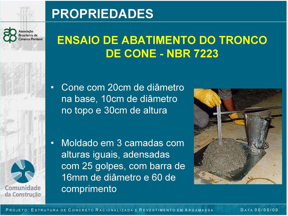 altura Moldado em 3 camadas com alturas iguais, adensadas