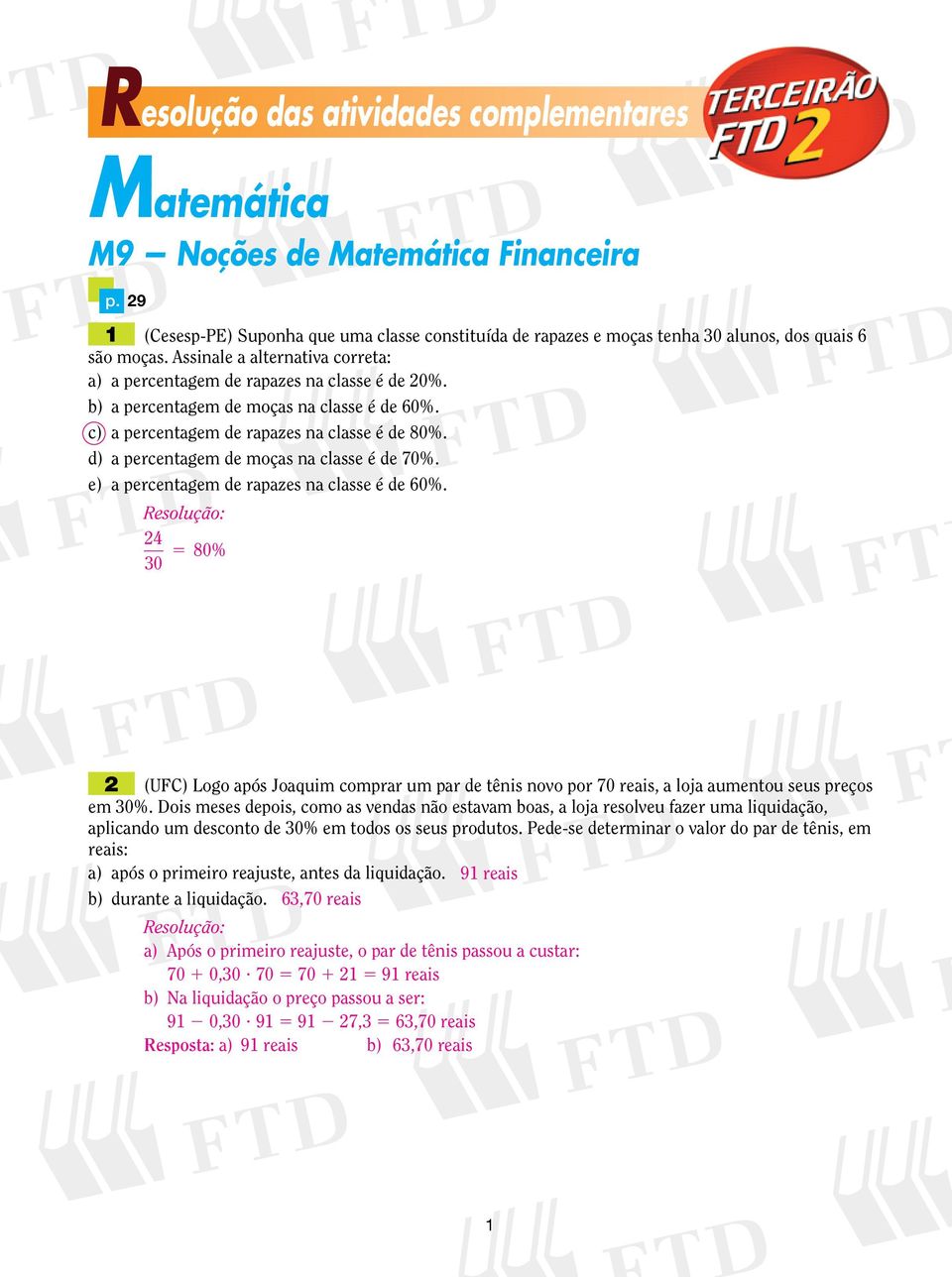 d) a percentagem de moças na classe é de 70%. e) a percentagem de rapazes na classe é de 60%.