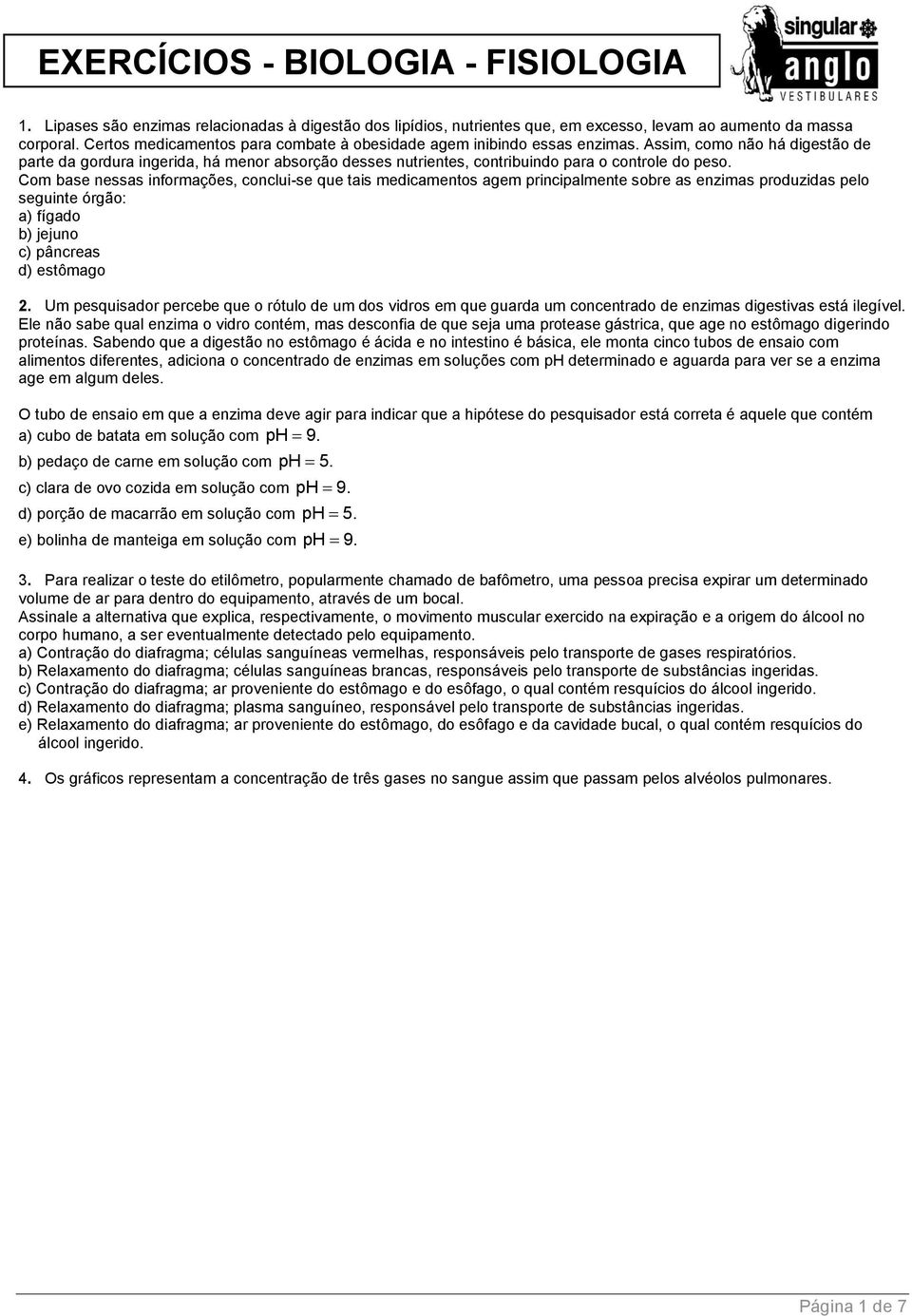 Assim, como não há digestão de parte da gordura ingerida, há menor absorção desses nutrientes, contribuindo para o controle do peso.