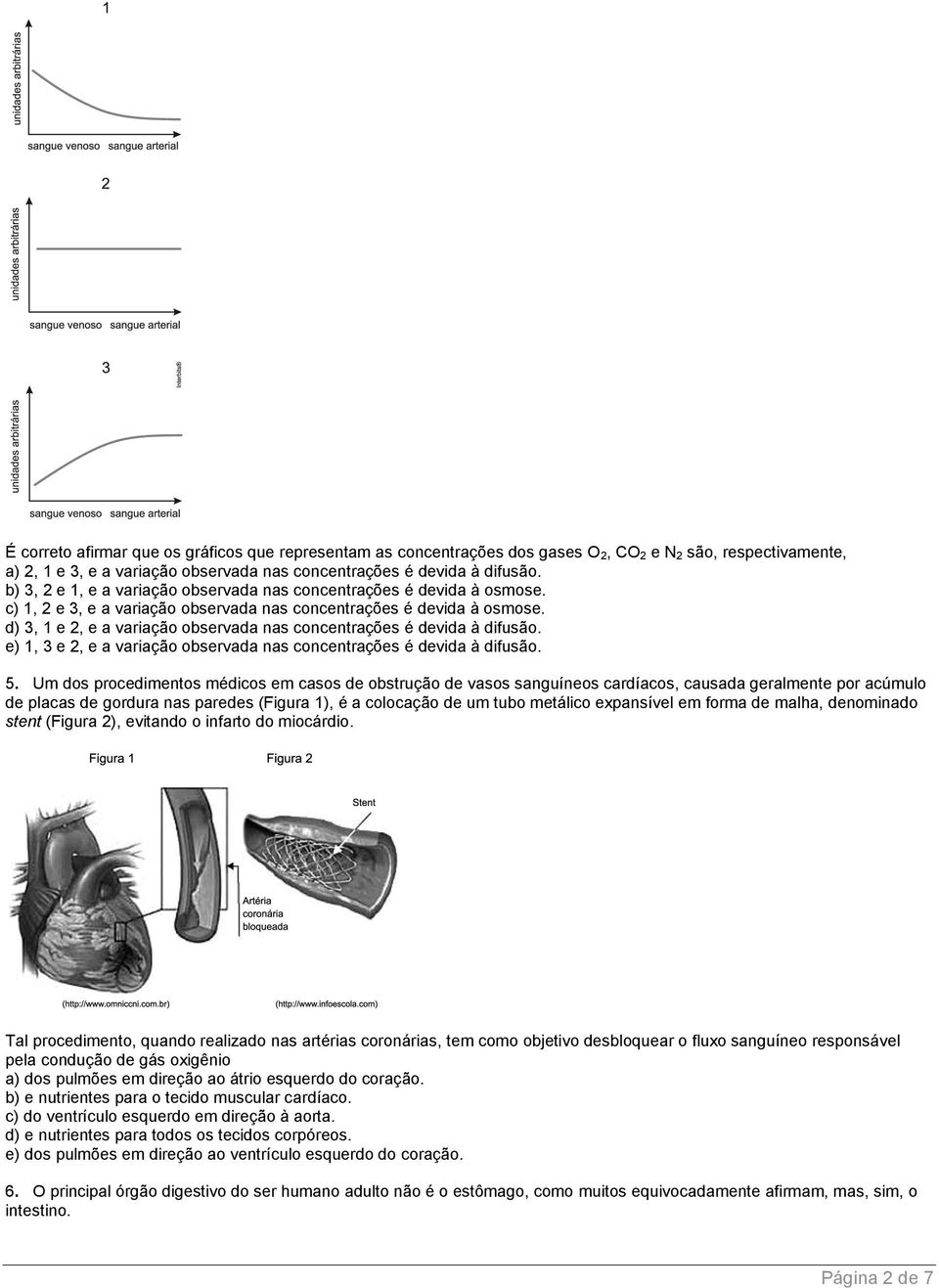 d) 3, 1 e 2, e a variação observada nas concentrações é devida à difusão. e) 1, 3 e 2, e a variação observada nas concentrações é devida à difusão. 5.