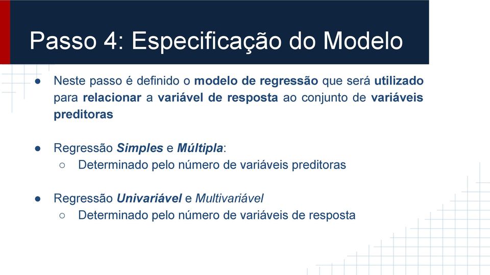 preditoras Regressão Simples e Múltipla: Determinado pelo número de variáveis