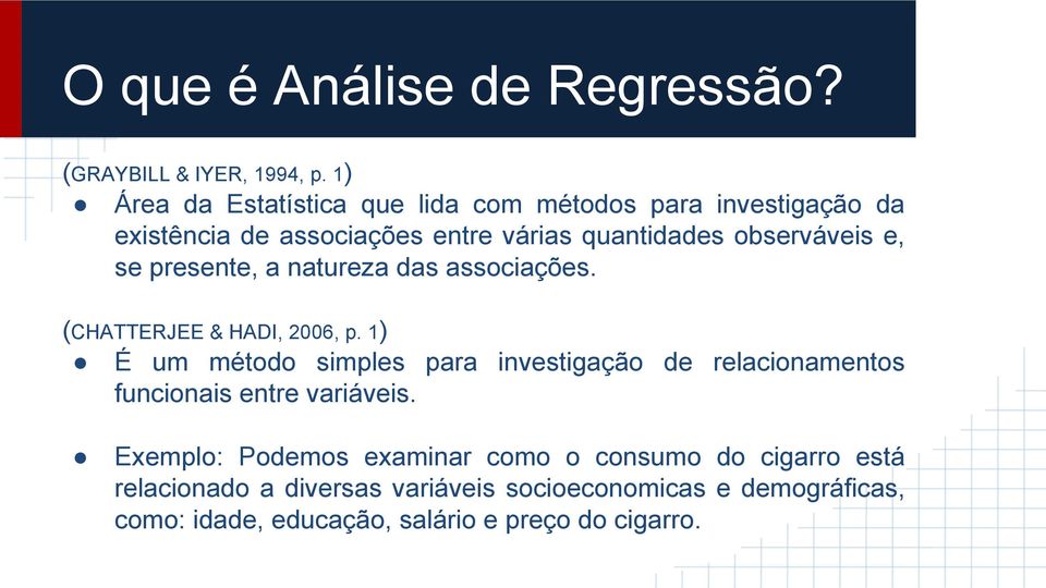 e, se presente, a natureza das associações. (CHATTERJEE & HADI, 2006, p.