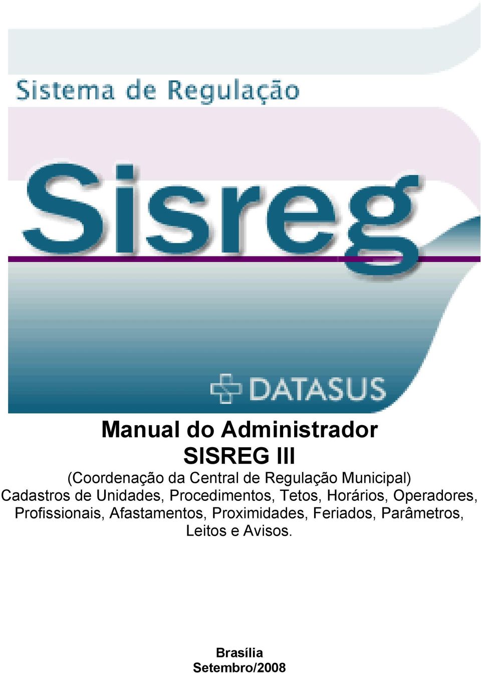 Operadores, Profissionais, Afastamentos, Proximidades, Feriados,