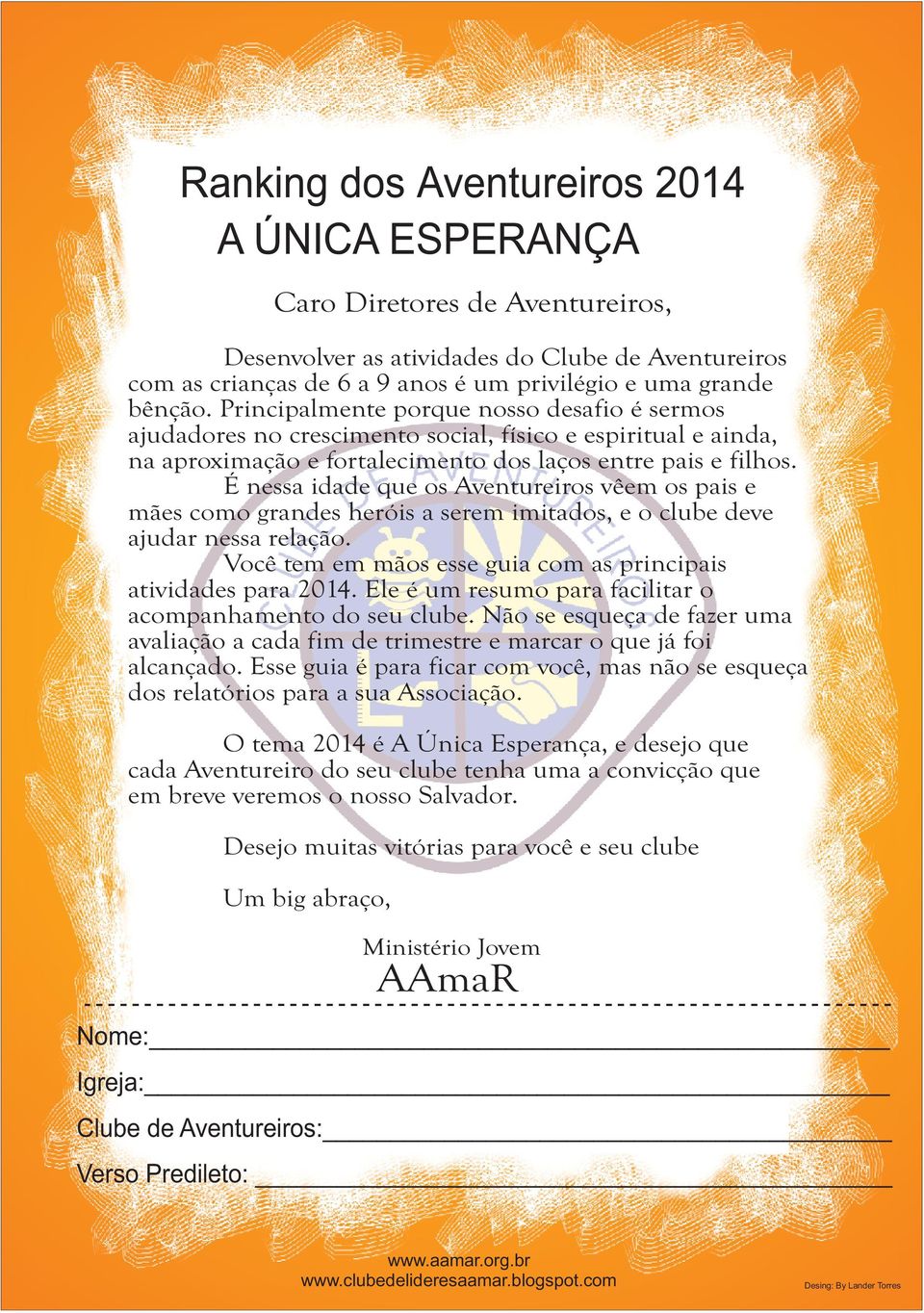 É nessa idade que os Aventureiros vêem os pais e mães como grandes heróis a serem imitados, e o clube deve ajudar nessa relação. Você tem em mãos esse guia com as principais atividades para 2014.